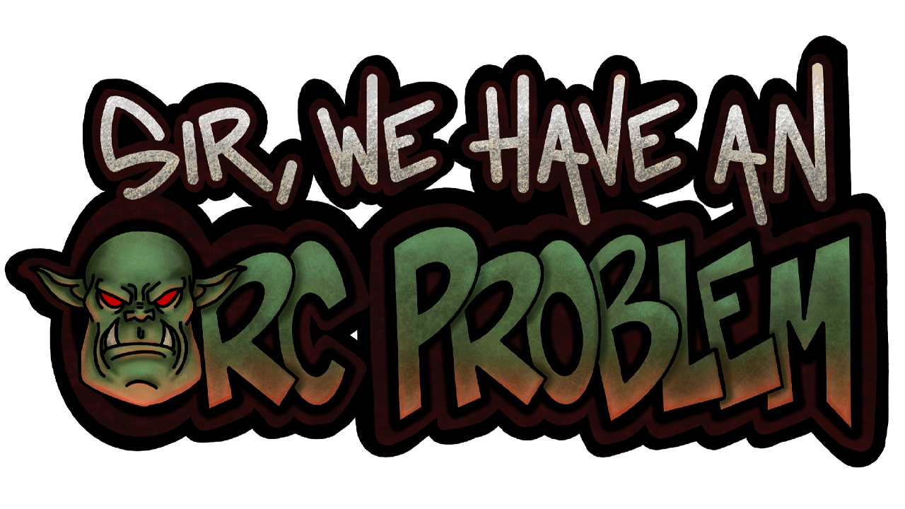 Sir, We Have an Orc Problem